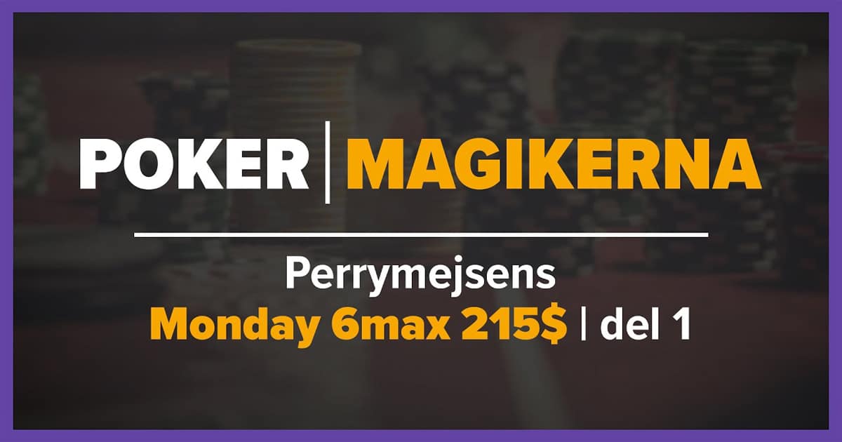 Pokermagikerna 6max del 1